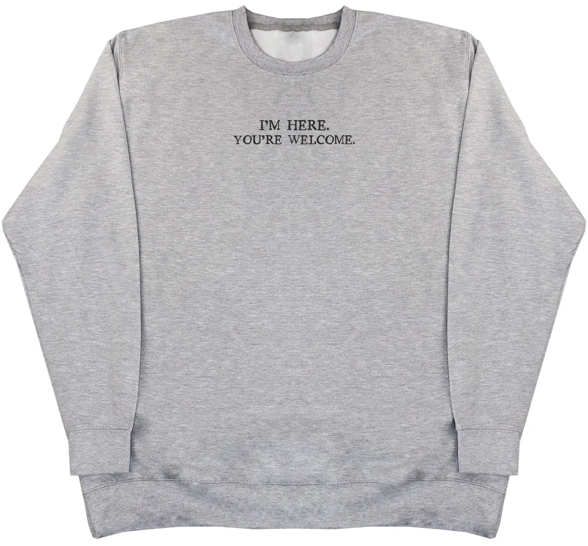 I'm Here. You're welcome.  - Kids Oversized Comfy Sweater