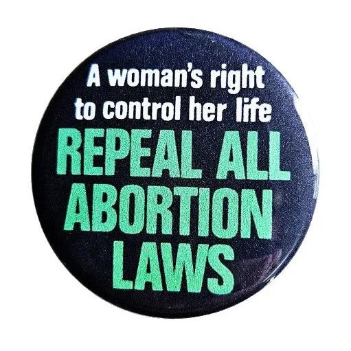 Vintage Reproduction Repeal All Abortion Laws Feminist Small Pinback Button | 1.25" Diameter